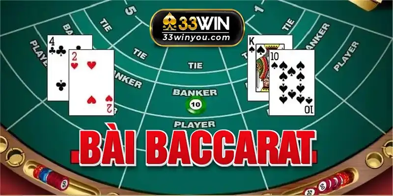 Bài Baccarat 33WIN - Khám Phá Thế Giới Sòng Bạc Tại 33Win