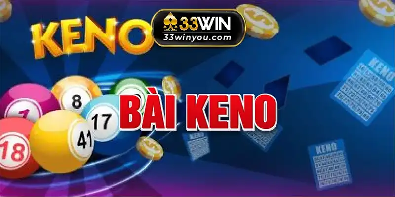 Game Keno 33WIN - Hình Thức Cá Cược May Mắn Hot 2024