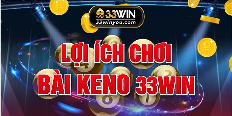 Lợi ích chơi keno tại 33WIN