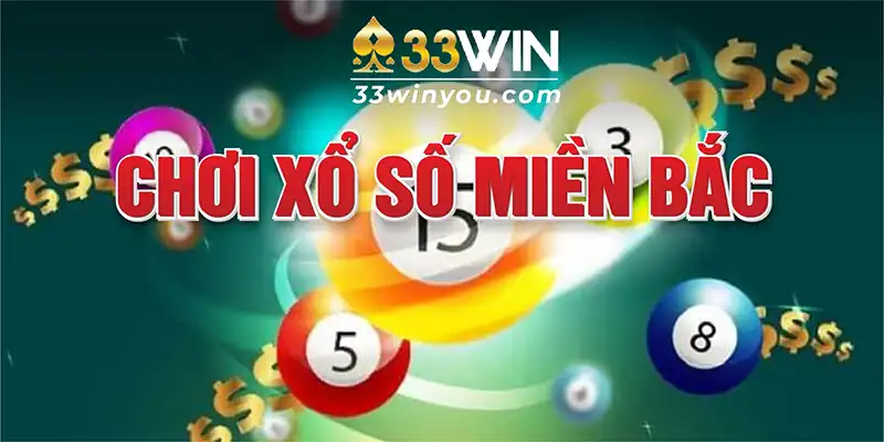 Hướng Dẫn Chơi Xổ Số Miền Bắc Tại Sảnh Trực Tuyến 33WIN